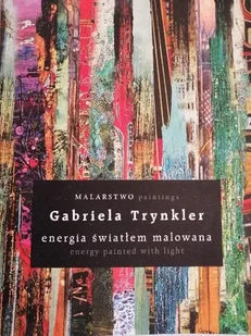Energia Światłem Malowana Gabriela Trynkler - Książki o kulturze i sztuce - miniaturka - grafika 1