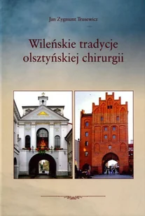 ELSET Wileńskie tradycje olsztyńskiej chirurgii TRUSEWICZ JAN ZYGMUNT - Historia świata - miniaturka - grafika 2