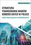 Finanse, księgowość, bankowość - Struktura finansowania banków komercyjnych.. - Mateusz Muszyński - książka - miniaturka - grafika 1