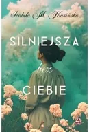 Literatura obyczajowa - Silniejsza bez ciebie - Izabela M. Krasińska - miniaturka - grafika 1