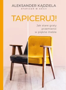 Tapiceruj! Jak stare graty przemienić w piękne meble - E-booki - poradniki - miniaturka - grafika 1