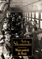 Felietony i reportaże - MOJA PODRÓŻ DO ROSJI Antoni Słonimski - miniaturka - grafika 1