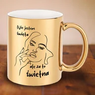 Kubki - Złoty kubek z nadrukiem - Nie jestem święta, ale za to świetna - miniaturka - grafika 1