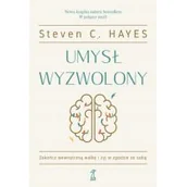 Poradniki psychologiczne - GWP Gdańskie Wydawnictwo Psychologiczne Umysł wyzwolony Hayes Steven C. - miniaturka - grafika 1
