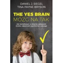 THE YES BRAIN MÓZG NA TAK JAK KSZTAŁTOWAĆ W DZIECKU CIEKAWOŚĆ ŚWIATA ODPORNOŚĆ PSYCHICZNĄ I ODWAGĘ Daniel J Siegel - Poradniki dla rodziców - miniaturka - grafika 2