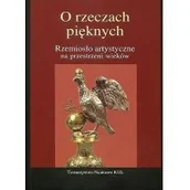 Książki o kinie i teatrze - TOWARZYSTWO NAUKOWE KUL O rzeczach pięknych Rzemiosło artystyczne na przestrzeni wieków Bender A.,Wrześniak M. (red.) - miniaturka - grafika 1