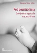 Pozostałe książki - Pod powierzchnią: Emocjonalne wyzwania macierzyństwa - miniaturka - grafika 1