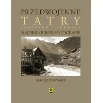 RM Przedwojenne Tatry. Najpiękniejsze fotografie - Maciej Pinkwart - Albumy krajoznawcze - miniaturka - grafika 1