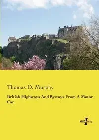 British Highways And Byways From A Motor Car - Thomas D. Murphy - Obcojęzyczne przewodniki, mapy i atlasy - miniaturka - grafika 1