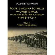 Historia świata - Polskie Wojska Lotnicze w okresie walk o granice państwa polskiego (1918-1921) Tom 2 - Niestrawski Mariusz - miniaturka - grafika 1