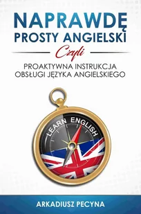 Naprawdę prosty angielski, czyli proaktywna instrukcja obsługi języka angielskiego - E-booki - języki obce - miniaturka - grafika 1