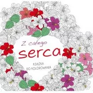 Poradniki hobbystyczne - PRACA ZBIOROWA Książka do kolorowania. Z całego serca - miniaturka - grafika 1