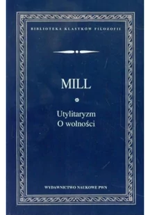 Utylitaryzm. O wolności - Mill John Stuart - Filozofia i socjologia - miniaturka - grafika 2