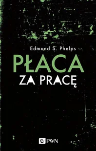 Płaca Za Pracę Edmund S Phelps - Ekonomia - miniaturka - grafika 2