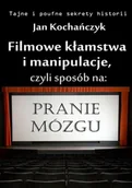 E-booki - kultura i sztuka - Filmowe kłamstwa i manipulacje, czyli sposób na pranie mózgu - miniaturka - grafika 1