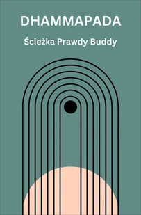 Dhammapada. Ścieżka Prawdy Buddy - E-booki - religia - miniaturka - grafika 1