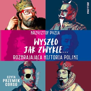 Wyszło jak zwykle... Rozbrajająca historia Polski Krzysztof Pyzia - Audiobooki - historia - miniaturka - grafika 1