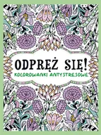 Poradniki hobbystyczne - Odpręż się! Kolorowanki antystresowe - miniaturka - grafika 1