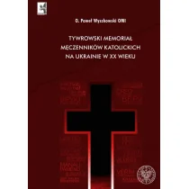 IPN Tywrowski memoriał męczenników katolickich na Ukrainie w XX wieku - Historia świata - miniaturka - grafika 1