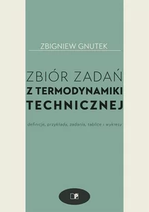 Zbiór zadań z termodynamiki technicznej. Definicje, przykłady, zadania, tablice i wykresy - Technika - miniaturka - grafika 1