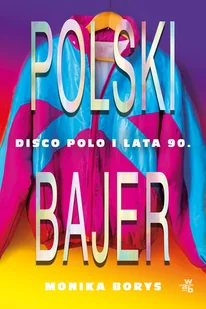 Polski Bajer Disco Polo I Lata 90 Monika Borys - Publicystyka - miniaturka - grafika 1