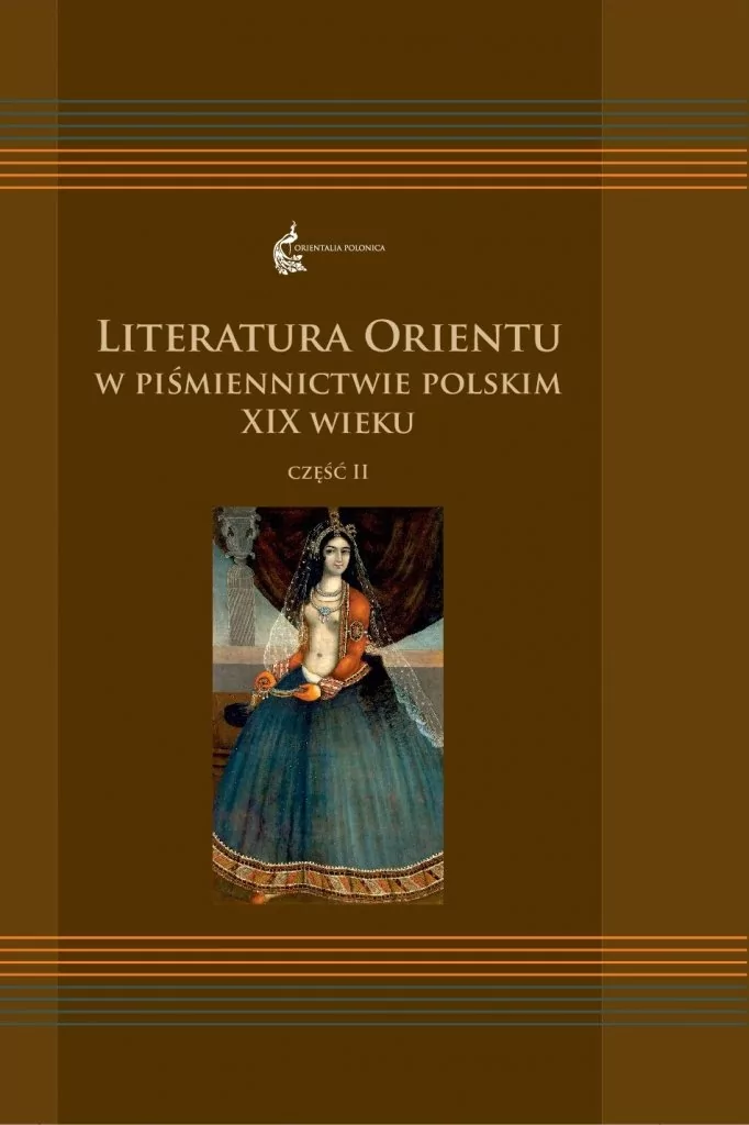Księgarnia Akademicka Literatura Orientu w piśmiennictwie polskim XIX wieku, część II Anna Krasnowolska