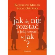 Miłość, seks, związki - Jak się nie rozstać, a jeśli rozstać to jak? - miniaturka - grafika 1