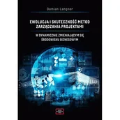Zarządzanie - Ewolucja i skuteczność metod zarządzania projektami w dynamicznie zmieniającym się środowisku biznesowym - Damian Langner - książka - miniaturka - grafika 1