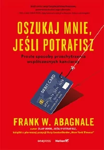 Oszukaj mnie jeśli potrafisz Proste sposoby przechytrzenia współczesnych kanciarzy Frank Abagnale - Poradniki hobbystyczne - miniaturka - grafika 2