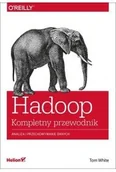 Książki medyczne - Hadoop. Komplety Przewodnik. Analiza I Przechowywanie Danych - miniaturka - grafika 1