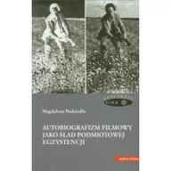 Książki o kinie i teatrze - Autobiografizm filmowy jako ślad podmiotowej egzystencji Magdalena Podsiadło - miniaturka - grafika 1