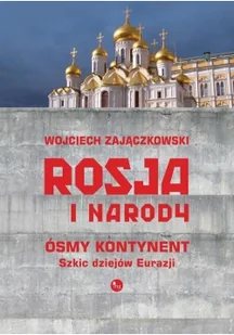 Wydawnictwo MG Rosja i narody Ósmy kontynent Szkic dziejów Eurazji - Wojciech Zajączkowski - Felietony i reportaże - miniaturka - grafika 2