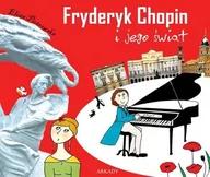 Książki o muzyce - Arkady Fryderyk Chopin i jego świat - Eliza Piotrowska - miniaturka - grafika 1