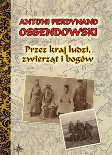 LTW Przez kraj ludzi, zwierząt i bogów (oprawa miękka) - Ferdynand Antoni Ossendowski - Historia świata - miniaturka - grafika 2