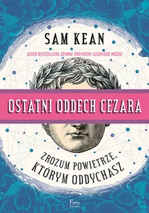 Ostatni oddech Cezara Sam Kean - Albumy - przyroda - miniaturka - grafika 2