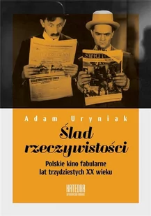 WN KATEDRA Ślad rzeczywistości. Polskie kino fabularne lat trzydziestych XX wieku Uryniak Adam - Książki o kulturze i sztuce - miniaturka - grafika 2