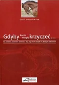 Rośliny i zwierzęta - Akademia Jeździecka Książka GDYBY KONIE MOGŁY KRZYCZEĆ - Gerd Heuschmann - miniaturka - grafika 1
