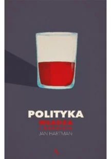 Hartman Jan Polityka. Władza i nadzieja - Polityka i politologia Hartman Jan Polityka. Władza i nadzieja - Polityka i politologia - miniaturka - grafika 2