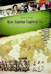 Ojciec Stanisław Czapiewski SJ W labiryncie posłuszeństwa - Biografie i autobiografie - miniaturka - grafika 1