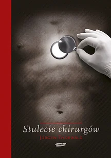 Stulecie Chirurgów - Felietony i reportaże - miniaturka - grafika 1