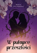 Romanse - W Pułapce Przeszłości - Marta Kalinowska - książka - miniaturka - grafika 1