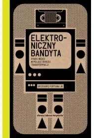 Elektroniczny bandyta. Rynek wideo w Polsce okresu transformacji - Książki o kinie i teatrze - miniaturka - grafika 1