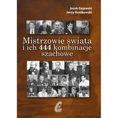 Poradniki hobbystyczne - Mistrzowie świata i ich 444 kombinacje szachowe (3 aktualizowane wydanie) - miniaturka - grafika 1