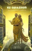 E-booki - fantastyka i horror - Ku Gwiazdom. Antologia Polskiej Fantastyki Naukowej 2023 - miniaturka - grafika 1
