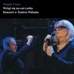 MTJ Agencja Artystyczna Wciąż się na coś czeka. Koncert w Teatrze Polonia - Poezja śpiewana - miniaturka - grafika 1