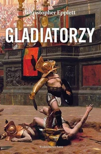 Gladiatorzy Christopher Epplett - Historia świata - miniaturka - grafika 2