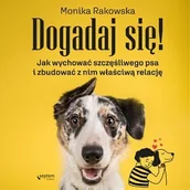 Audiobooki - poradniki - Dogadaj się! Jak wychować szczęśliwego psa i zbudować z nim właściwą relację - miniaturka - grafika 1
