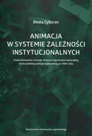 Filologia i językoznawstwo - Cyboran Beata Animacja w systemie zależności instytucjonalnych - miniaturka - grafika 1