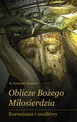 Religia i religioznawstwo - Oblicze Bożego Miłosierdzia. Rozważania i modlitwy - miniaturka - grafika 1