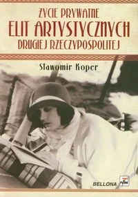 Życie prywatne elit artystycznych Drugiej Rzeczypospolitej - Pamiętniki, dzienniki, listy - miniaturka - grafika 1
